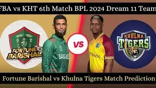 FBA vs KHT  Dream 11 Today Match , Fortune Barishal vs Khulna Tigers Dream 11 Prediction BPL-2024
