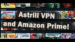 Can I watch Amazon Prime abroad with AstrillVPN?
