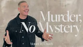 Murder, NO Mystery | New Year, Same Demons Pt 3 | Motor City Church | Pastor Josh Shockey
