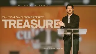 Cultivating Generosity | Pastor Dustin Langley | Peninsula Life Church