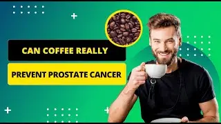 Reduce Prostate Cancer Risk with Coffee