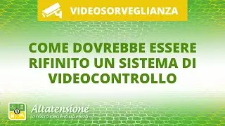 Come dovrebbe essere rifinito un sistema di videocontrollo