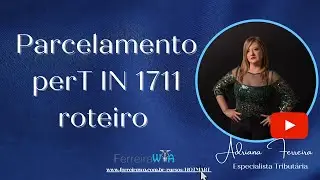 PERT IN 1 711-PARCELAMENTO-ROTEIRO ADES&Atilde;O- SRF- MODALID-PARCEL. ATIVOS-D&Eacute;B. PREVIDEN-DEMAIS D&Eacute;BITOS