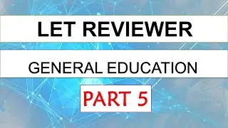 LET REVIEWER: GENERAL EDUCATION (101-125 ITEMS) - FINAL COACHING | LET MARCH 2020