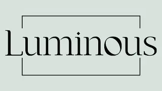 Luminous - Meaning and Pronunciation