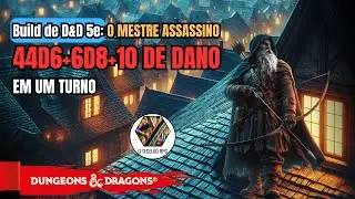 Build de D&D 5e O Mestre Assassino - Guerreiro Arqueiro Arcano /Clérigo do Túmulo /Ladino assassino