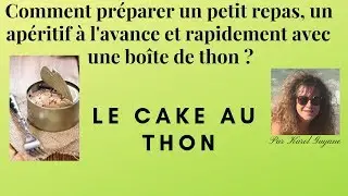 COMMENT  REALISER FACILEMENT UN CAKE AU THON DELICIEUX ?