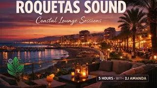 Roquetas Sound 🌊 Mediterranean Chill Lounge | 5 Hours Deep Focus & Coastal Vibes #luxurysound