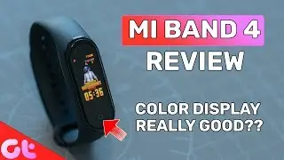 Mi Band 4 Review: Color Display Makes it Better Than Mi Band 3? | GT Hindi