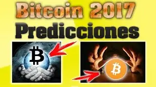 Bitcoin 2017 Predicciones Sobre Bitcoin Y Las Criptomonedas (VER SOLO BITCOINERS)✔