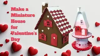 Make an Adorable Miniature House for Valentine's Day