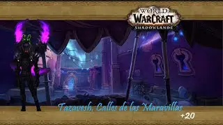 Tazavesh, Calles de las Maravillas +20 (Reforzada) 9.2.7 ::: DH Venganza | WoW Shadowlands