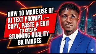 How to Master AI Text Prompts for Stunning 8K Results (Copy & Paste Method) ✨