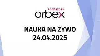 Orbex: LIVE TRADING na sesji europejskiej 24.04.2025