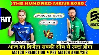 London Spirits vs Southern Brave The Hundred 2025 26th Match Prediction| #thehundred2025