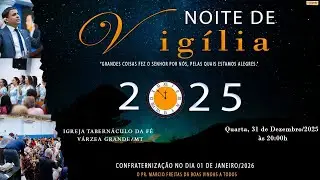 Culto de Vigília - 31/12/25 - {2025/2026} - Tabernáculo da Fé - Várzea Grande/MT.