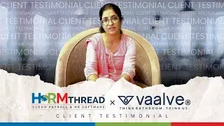 Vaalve Bathware India Limited | Client Testimonial | HRMThread | Sensys Technologies | Payroll | HR