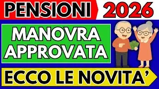 ✅Pensioni 2026 👉 Manovra Approvata 👉 Ecco Tutte le Novit&agrave;!