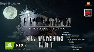 Final Fantasy XV Windows Edition - Full Walkthrough Part 1 w/ RTX 3070 Benchmark