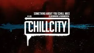 Elderbrook & Rudimental &ndash; Something About You (Chill Mix)