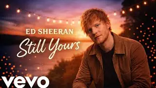 Ed sheern - Still Yours