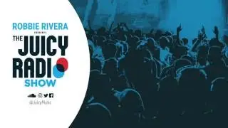 Robbie Rivera The Juicy Show #593