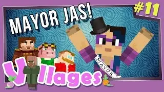 Minecraft: Villages - #11 - Mayor Jas! (Modded Minecraft)