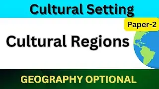 Cultural Regions | Cultural Setting | UPSC Geography optional Paper 2 #upsc #upscgeography