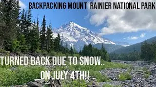 Backpacking Mount Rainier National Park - Wonderland Trail - SNOW IN JULY!