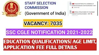 SSC CGLE notification 2021-2022/vacancy/ education qualifications/age limit details