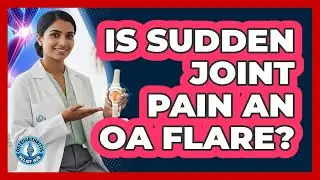 Is Sudden Joint Pain an OA Flare?