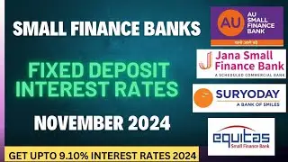 Small Finance Bank Fixed deposit interest rates||November 2024||Get upto 9.10% interest rates 2024