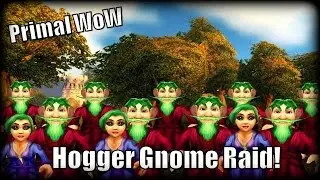 Primal WoW - Epic Gnome Hogger Raid!