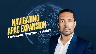 Navigating APAC Expansion: Lessons from LinkedIn, Twitch, and Disney by Sandeep Suvarna