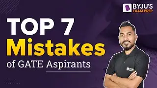 Top 7 Mistakes of GATE Aspirants | Never do These Mistakes | GATE 2023 Preparation | BYJU'S GATE