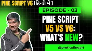 Pine Script v5 vs v6: What's New and Improved? Part 2 | Pro Trading Art
