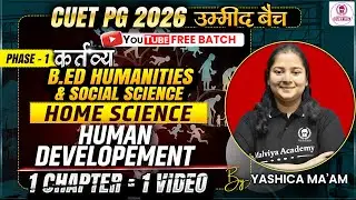 CUET PG 2026 B.Ed. Humanities One Shot | Human development | Umeed Batch | Yashica Ma'am