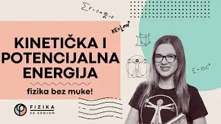 Kinetička i potencijalna energija - objašnjeno | Fizika za 7. razred i završni ispit | Fizika lako