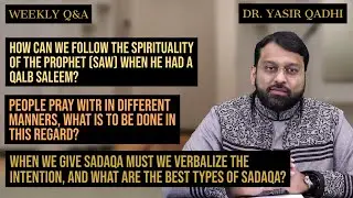 Shaykh Dr. Yasir Qadhi | Q&A | Different types of Witr prayer, What is the best form of Sadaqa?