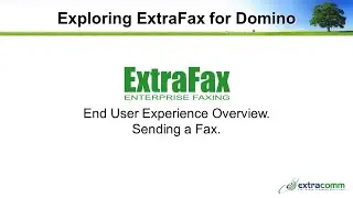 ExtraFax for Domino - End User Experience Overview - Sending a Fax.