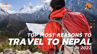 Top most Reasons to Travel to Nepal in 2022
