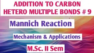 Addition to carbon hetero multiple bonds:Mannich Reaction mechanism&application @NOBLECHEMISTRY