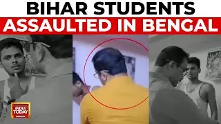 Bihar Students Assaulted in Bengal, Mamata Banerjee's Protection Questioned | India Today