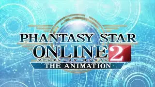 Phantasy Star Online 2 The Animation : Intro (Japanese)