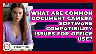 What Are Common Document Camera Software Compatibility Issues For Office Use?