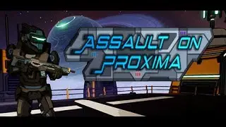 Assault On Proxima | Early Access Playthrough | No Commentary