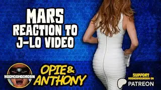 Opie & Anthony - Mars Reaction on Jim's J-Lo Signature Video - Feb 2011