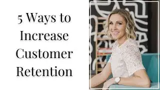 5 Ways to Increase Customer Retention