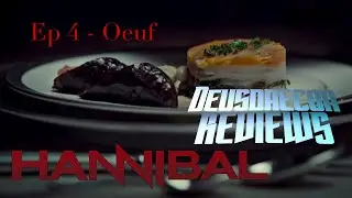 Hannibal Retrospective - S01E04 Oeuf - Deusdaecon Reviews