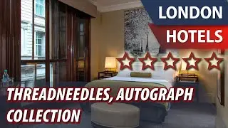 Threadneedles, Autograph Collection ⭐⭐⭐⭐⭐ | Review Hotel in London, Great Britain
